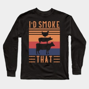 BBQ Grilling Barbecue I'D SMOKE THAT Long Sleeve T-Shirt